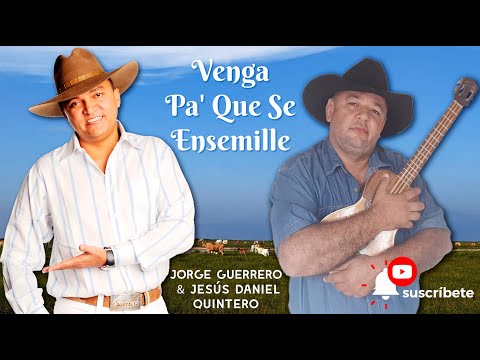 Venga Pa' Que Se Ensemille - Jorge Guerrero y Jesús Daniel Quintero - El Tigrito de Matanegra