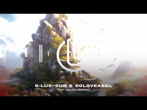 Sölus-Sun & SoLoveAbel - You Want (Need) LFTD