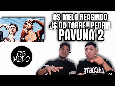 OS MELO REACTING - Js da Torre & Pedrin "PAVUNA 2"