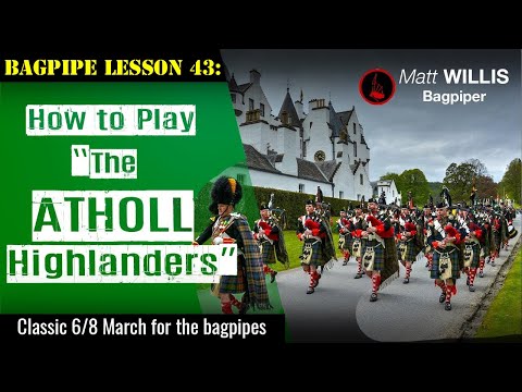 Bagpipe Lesson 43: How to Play "The Atholl Highlanders"!