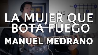 La Mujer Que Bota Fuego Manuel Medrano Tutorial Cover - Acordes [Mauro Martinez]