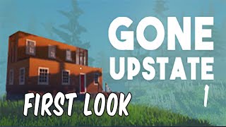 Gone Upstate  | First Look    |       Base building| survival games| crafting