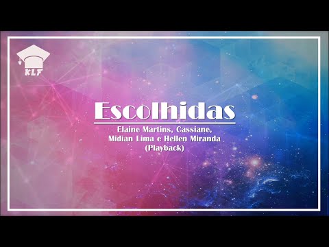 Escolhidas - Elaine Martins (part Cassiane, Midian Lima e Hellen Miranda) (PlayBack)