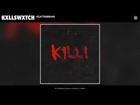 Kxllswxtch - SCATTERBRAIN [Audio]
