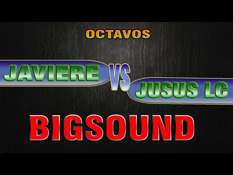 JAVIERE vs JESUS LC  8avos   BIGSOUND FINAL