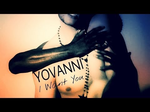 YOVANNI -  I Want You - (Official Video)