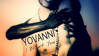 YOVANNI -  I Want You - (Official Video)