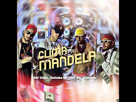 Clima de Mandela · Mc Tauã Mc B9 · Mc fivesete · mc Jotinha sp · Dj Kallifa