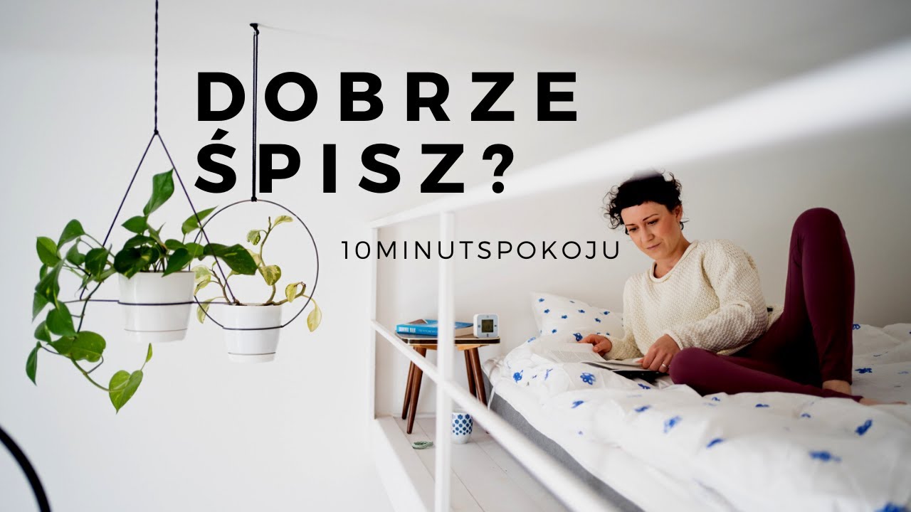 CZY DOBRZE ŚPISZ? | 10MINUTSPOKOJU