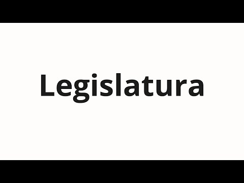 How to pronounce Legislatura
