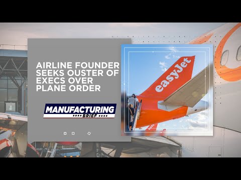 Manufacturing Brief: Airline Founder Seeks Ouster of Execs Over Plane Order