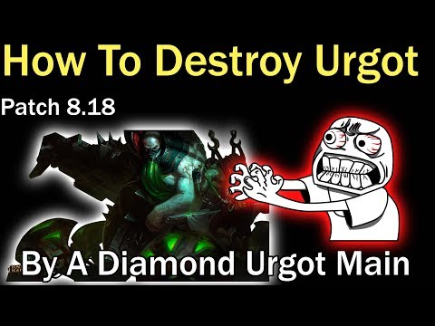 HOW TO DESTROY THE "OP" NEW URGOT PICK League of Legends Guide Patch 8.18