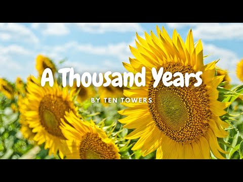 [Lyrics] A Thousand Years by Ten Towers