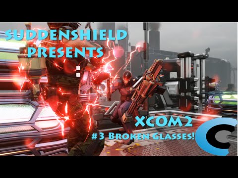 XCOM2 #3 Broken Glasses!