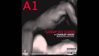 A1-Gossip (So Good) ft Charley Hood (produced by Poly Rob &amp; A Blake) Audio