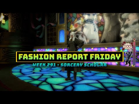 FFXIV: Fashion Report Friday - Week 291 : Sorcery Scholar
