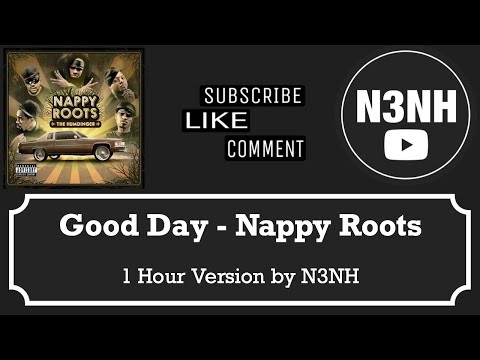 Nappy Roots - Good Day (1 Hour Version by N3NH)