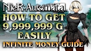 Nier Automata | How to get 9,999,999 G easily | INFINITE MONEY GUIDE (Tips & Tricks)