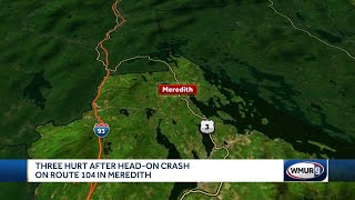 Three hurt after head-on crash on Route 104 in Meredith