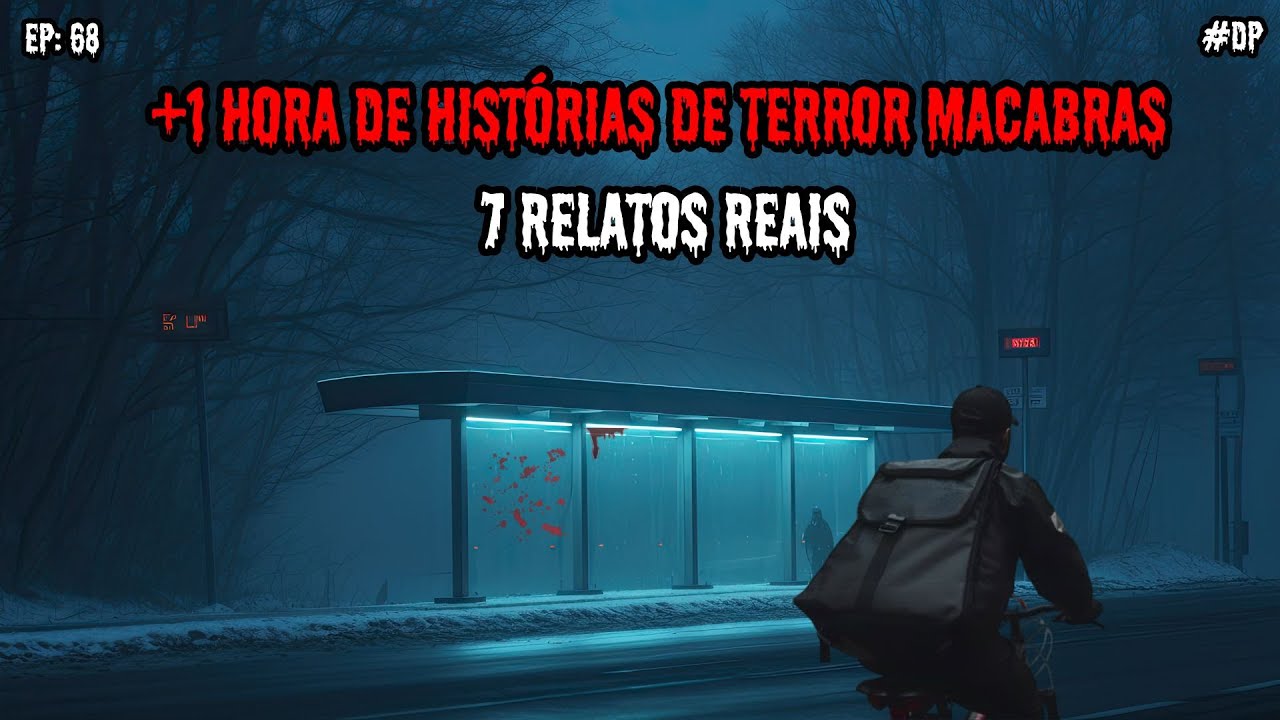 1 HORA DE TERROR - 7 RELATOS REAIS | EP.68 #dp