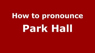 How to pronounce Park Hall