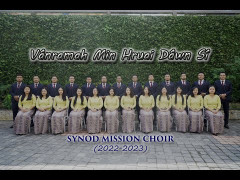 Synod Mission Choir (2022-2023) - Vânramah Min Hruai Dâwn Sî