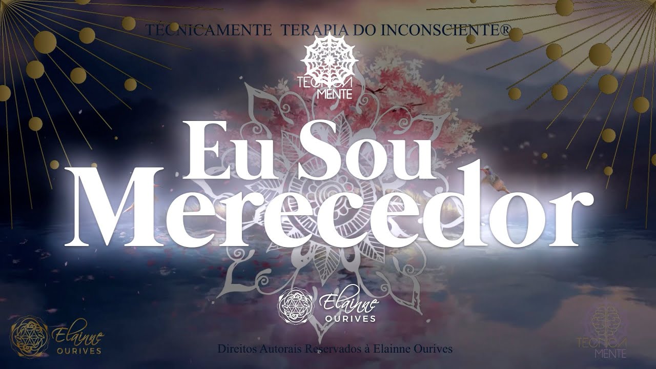TecnicaMENTE — Eu Sou Merecedor | Elainne Ourives