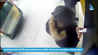 Kütahya'daki FETÖ operasyonunun polis kamerası kayıtları ortaya çıktı
