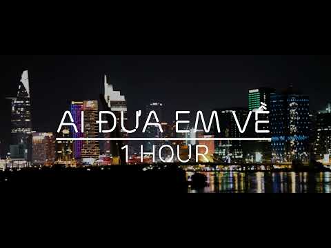 AI ĐƯA EM VỀ - 1 Hour