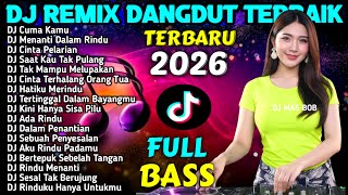 Download lagu DJ REMIX DANGDUT FULL BASS  TIKTOK VIRAL 2026 - DJ Cuma Kamu - DJ Menanti Dalam Rindu - DJ MAS BOB mp3