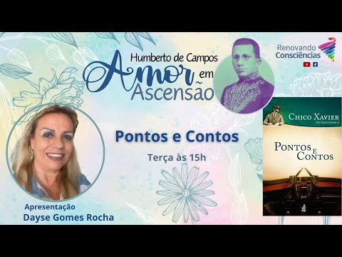 AMOR EM ASCENSÃO | PONTOS E CONTOS (Humberto de Campos/Chico Xavier) | Dayse Gomes Rocha (SE)