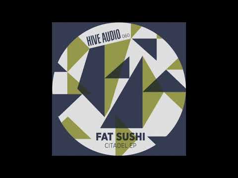 Fat Sushi - Citadel (Original Mix)