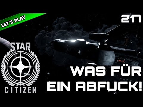 STAR CITIZEN 3.3 [Let's Play] #217 ⭐ WAS für ein ABFUCK! | Gameplay Deutsch/German