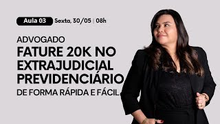 AULA 3_O PLANO COMO FATURAR 20K POR MÊS NO PREVIDENCIÁRIO