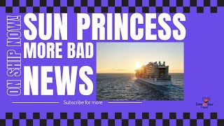 Sun Princess Oh No! This is not Good! On Ship Now.