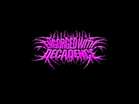 Engorged With Decadence - Overactive Vein