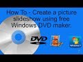 Windows 7 Picture Slideshow Maker Using Free DVD Maker