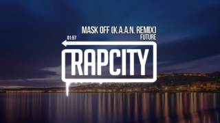 Future - Mask Off (K.A.A.N. Remix)