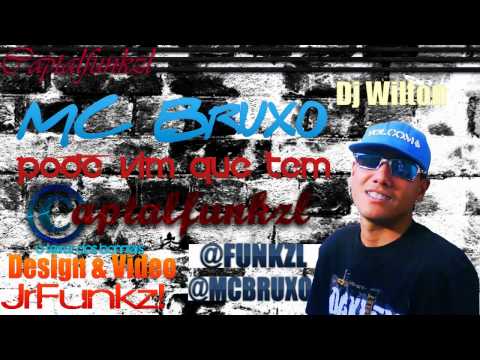 MC BRUXO - PODE VIM QUE TEM [[ DJ WILTON - CAPTALFUNKZLHD - EXCLUSIVA 2012/2013 ]]