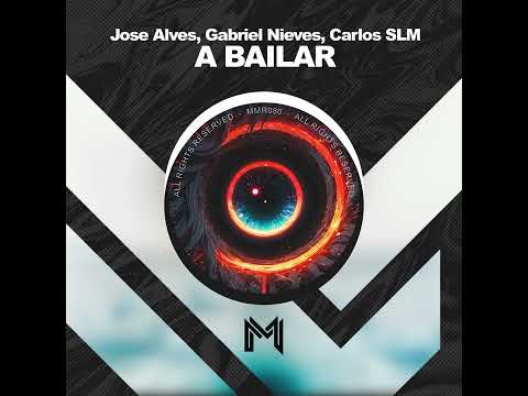 Jose Alves, Gabriel Nieves, Carlos SLM - A Bailar (Original Mix)