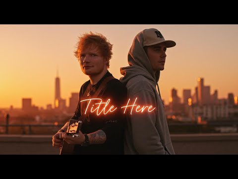 Ed Sheeran x Justin Bieber – “Until We Break”  | Emotional Love Song Video