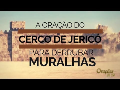 ORAÇÃO DO CERCO DE JERICÓ PARA DERRUBAR MURALHAS