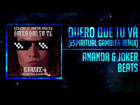 Ananda & Joker Beats - Quero Que Tu Vá (Espiritual Gambler Remix) [Moombah]