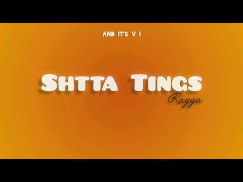 And It's V ! - SHTTA TINGS RAGGA