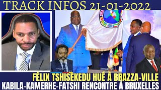 TRACK INFOS 21-01 FATSHI HUMILIER A BRAZZAVILLE RENCONTRE A BRUXELLES:KABILA,KAMERHE, AVAC SASSOU