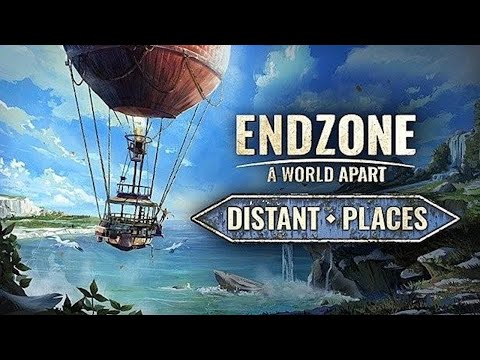 NEW Endzone DLC, I've Been Looking Forward To This - Endzone - A World Apart - Distant Places DLC #1