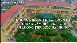 Những khoảnh khắc đọng lại trong năm học 2020 - 2021 trường TH Hải Hưng