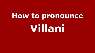 How to pronounce Villani