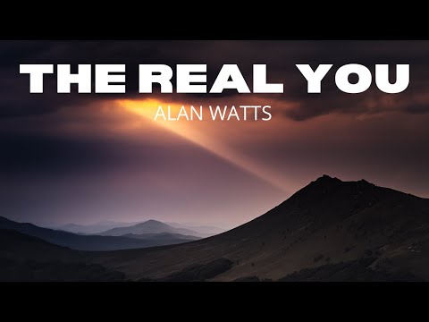 Alan Watts - The Real You - Full Lecture