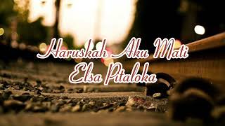 Download lagu Haruskah Aku Mati - Elsa Pitaloka (Video Lirik) mp3